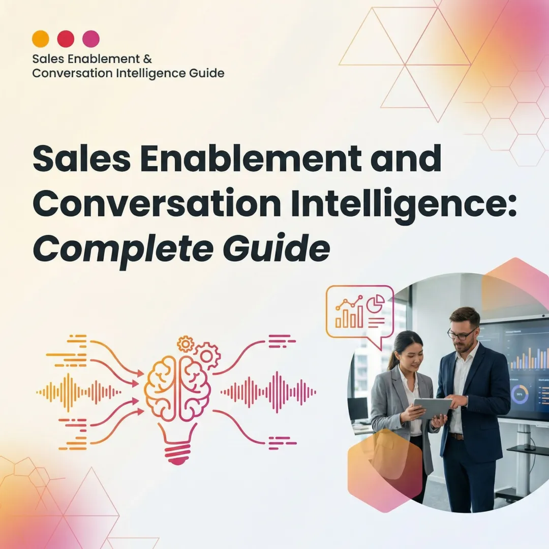 Sales Enablement and Conversation Intelligence: Complete Guide