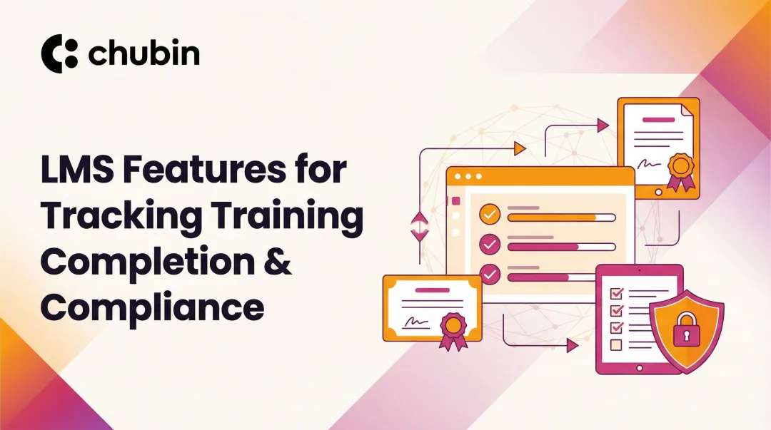 LMS Features for Tracking Training Completion & Compliance