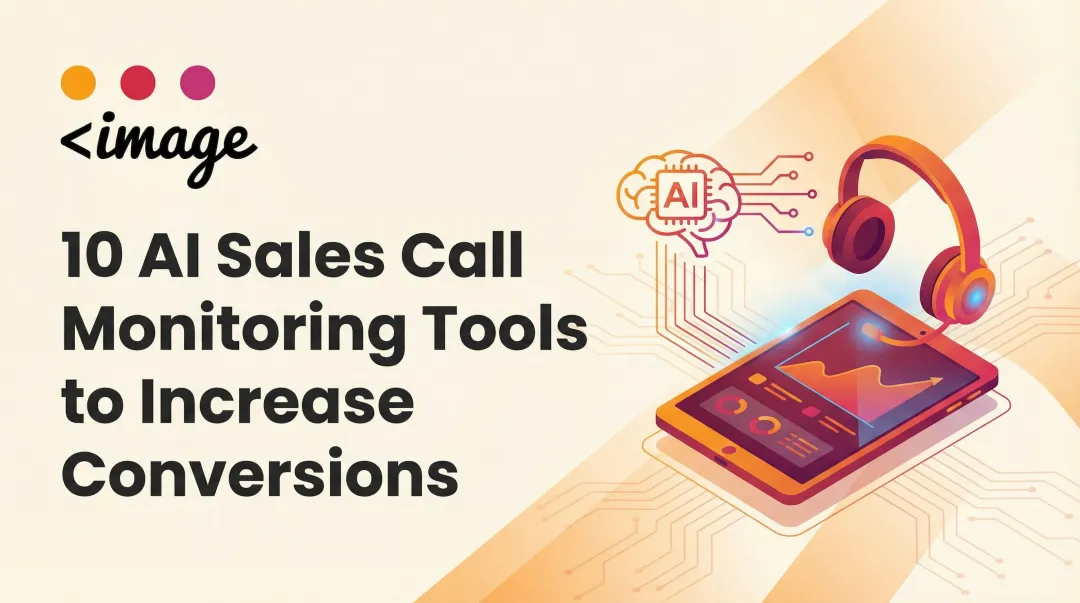10 AI Sales Call Monitoring Tools to Increase Conversions
