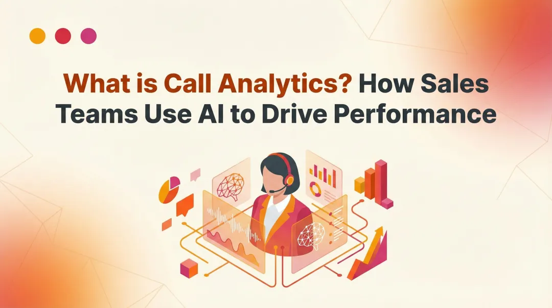 What is Call Analytics? How Sales Teams Use AI to Drive Performance