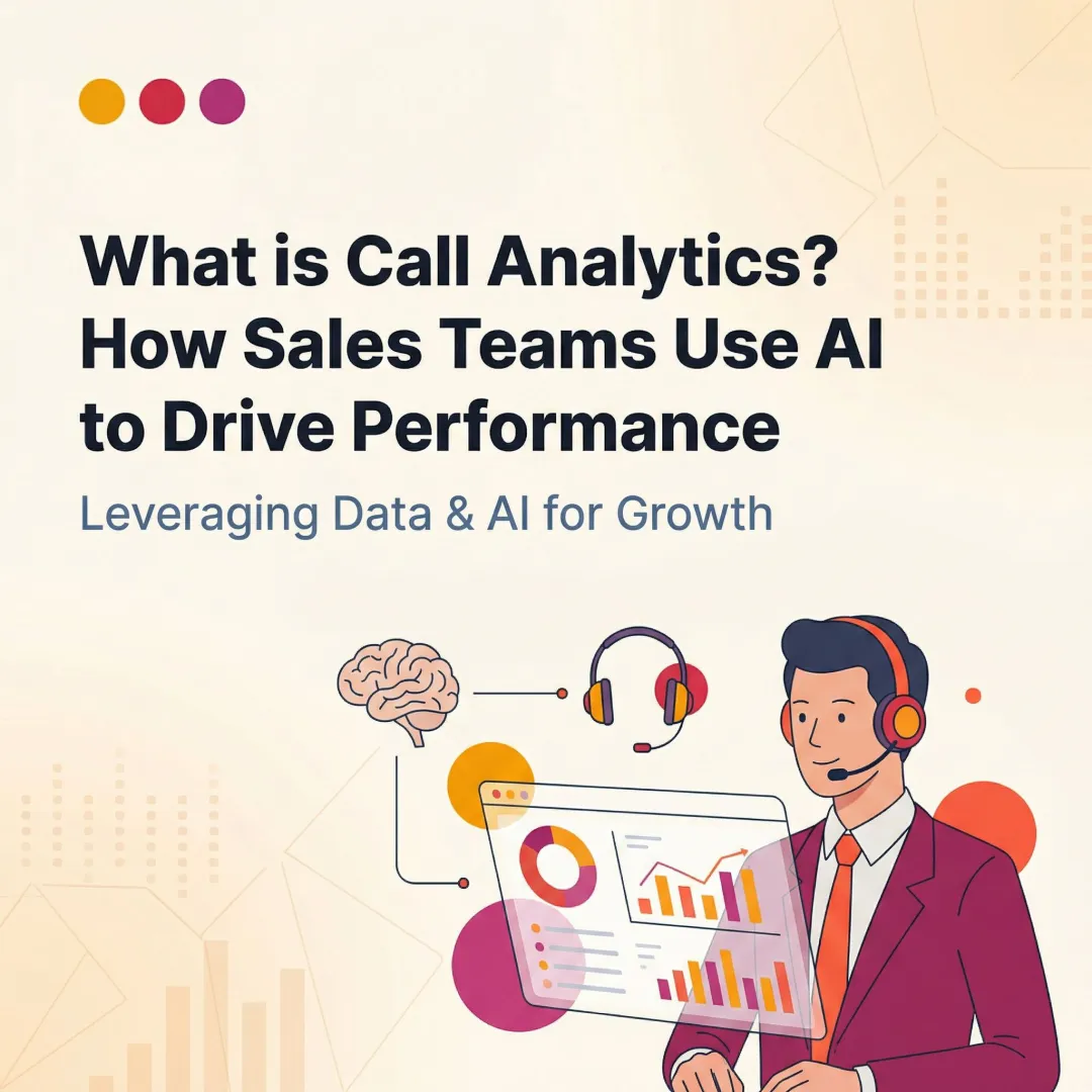 What is Call Analytics? How Sales Teams Use AI to Drive Performance