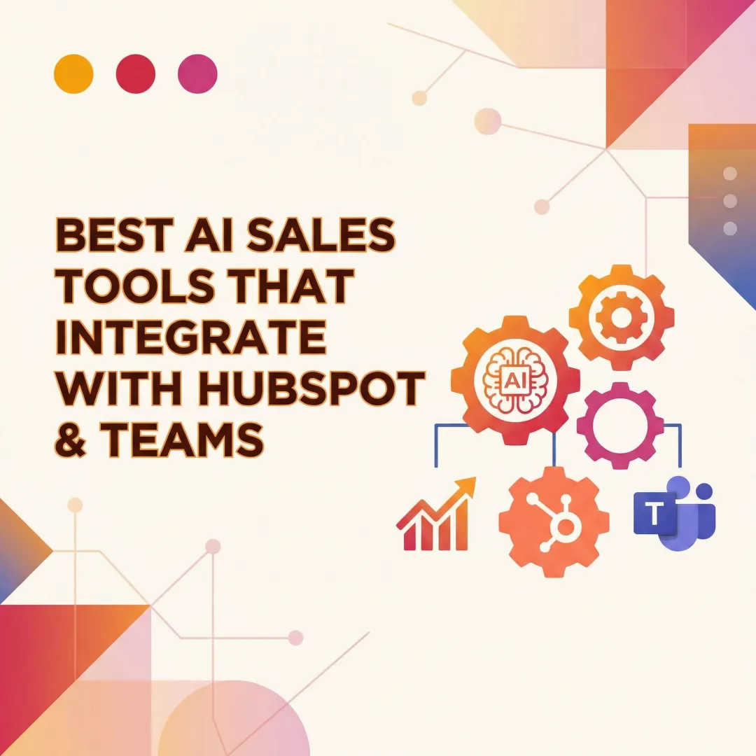 Best AI Sales Tools That Integrate with HubSpot & Teams