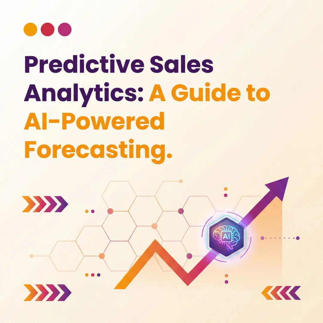 Predictive Sales Analytics: A Guide to AI-Powered Forecasting