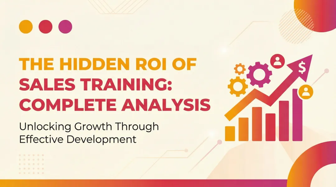 The Hidden ROI of Sales Training: Complete Analysis