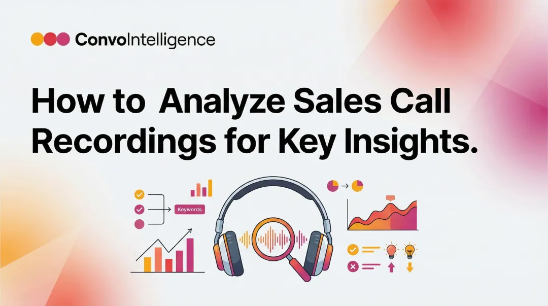 How to Analyze Sales Call Recordings for Key Insights
