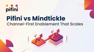 Pifini vs Mindtickle – Channel-First Enablement That Scales