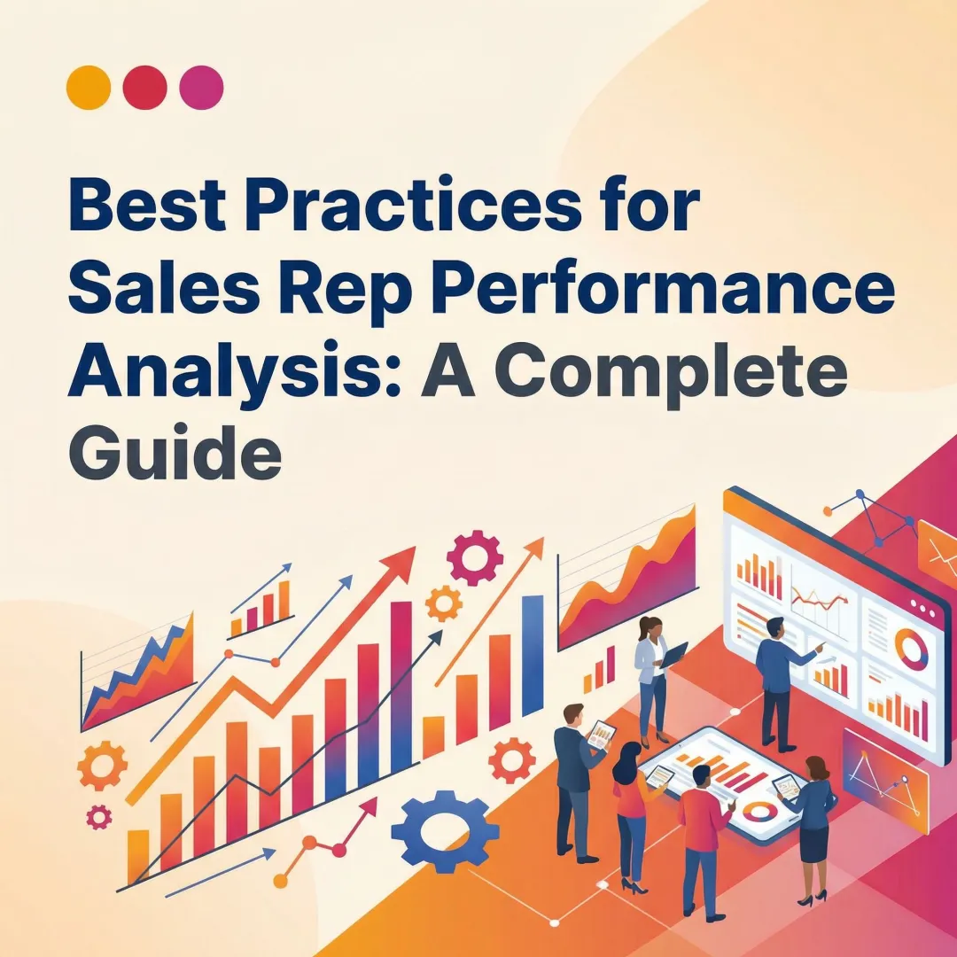 Best Practices for Sales Rep Performance Analysis: A Complete Guide