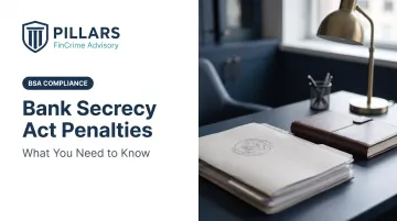 Bank Secrecy Act Penalties: What You Need to Know