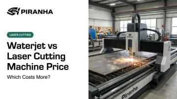 Waterjet vs Laser Cutting Machine Price: Which Costs More?
