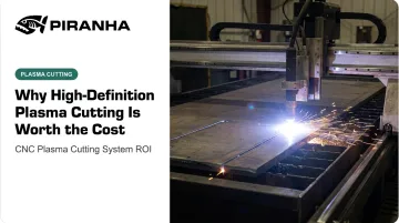 Why High-Definition Plasma Cutting Is Worth the Cost