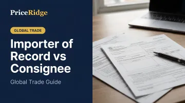 Importer of Record vs Consignee: Global Trade Guide
