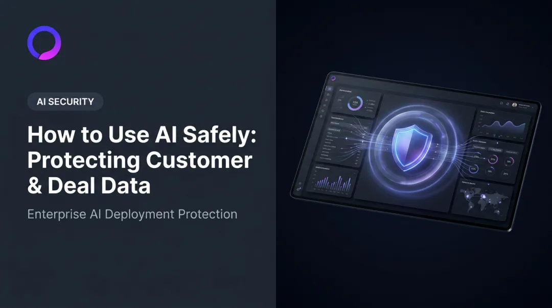 How to Use AI Safely: Protecting Customer & Deal Data