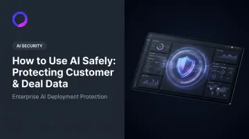 How to Use AI Safely: Protecting Customer & Deal Data