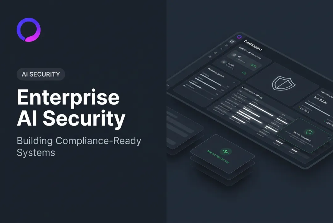 Enterprise AI Security: Building Compliance-Ready Systems