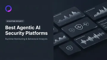 Best Agentic AI Security Platforms: Runtime Monitoring & Behavioral Analysis