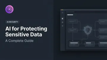 AI for Protecting Sensitive Data: A Complete Guide