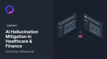 AI Hallucination Mitigation in Healthcare & Finance: Enterprise Safeguards