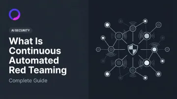 What Is Continuous Automated Red Teaming: Complete Guide
