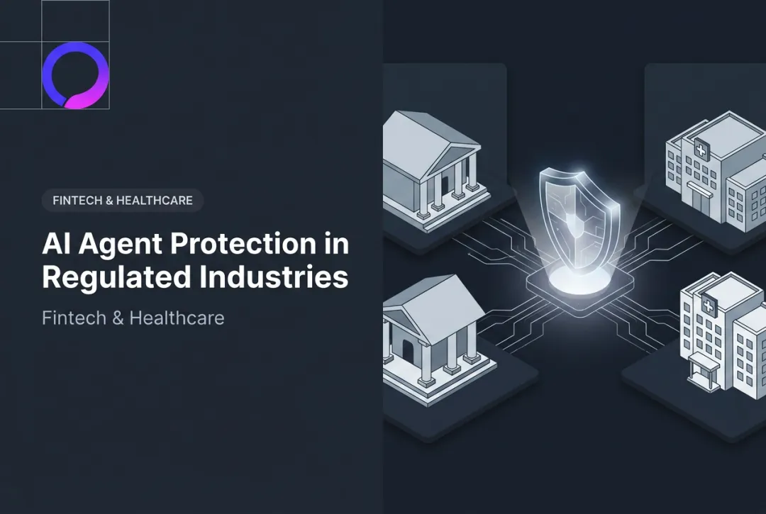 AI Agent Protection in Regulated Industries: Fintech & Healthcare