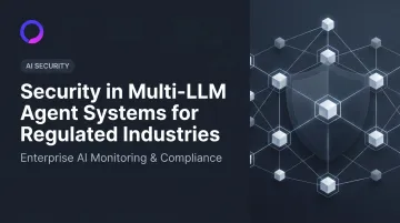 Security in Multi-LLM Agent Systems for Regulated Industries