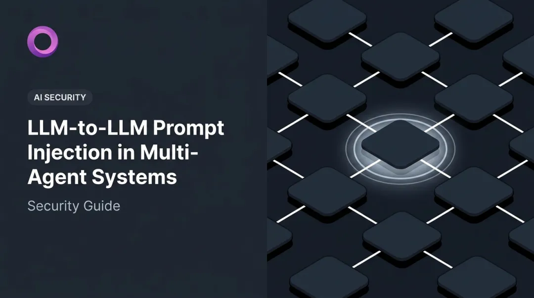 LLM-to-LLM Prompt Injection in Multi-Agent Systems: Security Guide