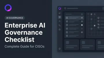 Enterprise AI Governance Checklist: Complete Guide for CISOs