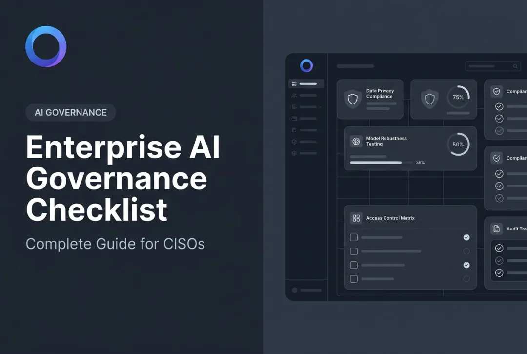 Enterprise AI Governance Checklist: Complete Guide for CISOs