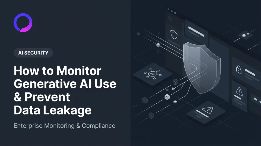 How to Monitor Generative AI Use & Prevent Data Leakage