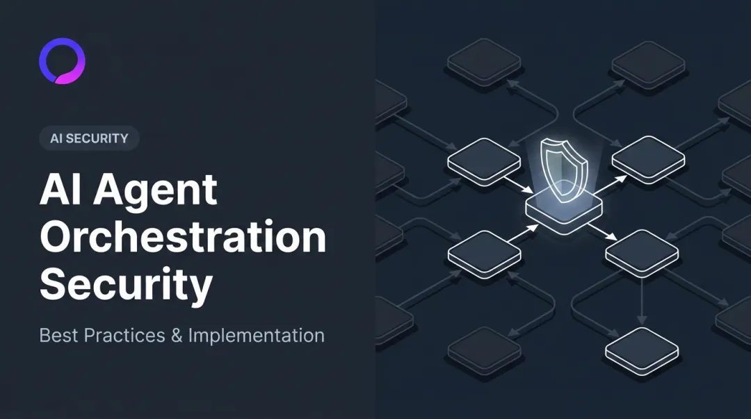 AI Agent Orchestration Security: Best Practices & Implementation