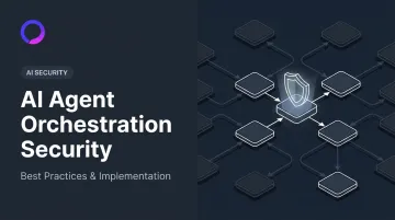 AI Agent Orchestration Security: Best Practices & Implementation