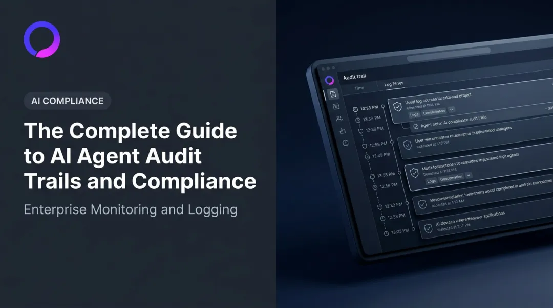 The Complete Guide to AI Agent Audit Trails and Compliance