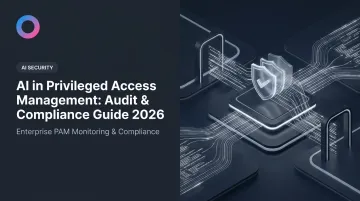 AI in Privileged Access Management: Audit & Compliance Guide 2026