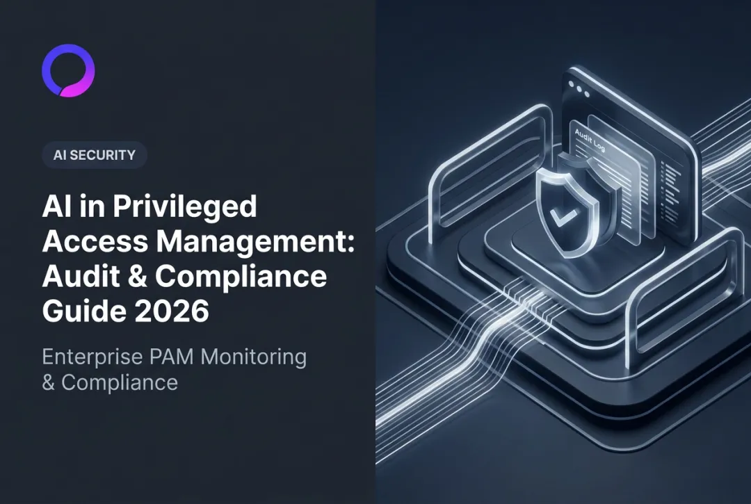 AI in Privileged Access Management: Audit & Compliance Guide 2026