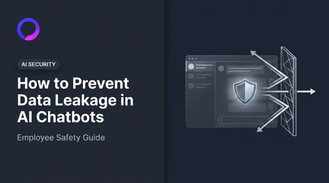 How to Prevent Data Leakage in AI Chatbots: Employee Safety Guide