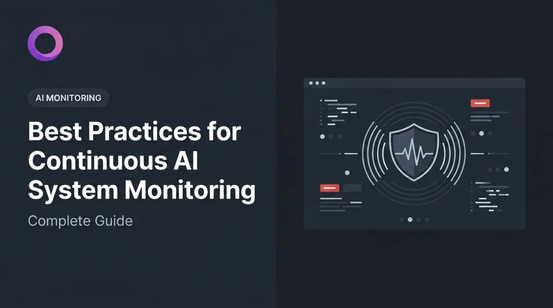Best Practices for Continuous AI System Monitoring: Complete Guide