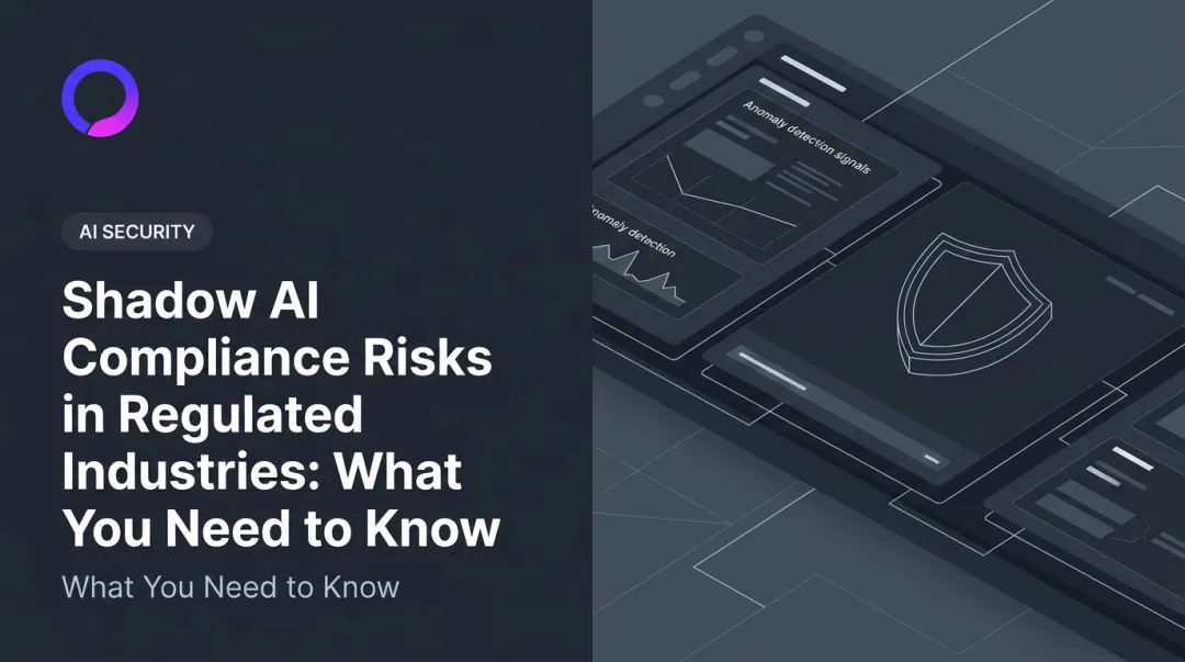 Shadow AI Compliance Risks in Regulated Industries: What You Need to Know