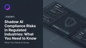 Shadow AI Compliance Risks in Regulated Industries: What You Need to Know