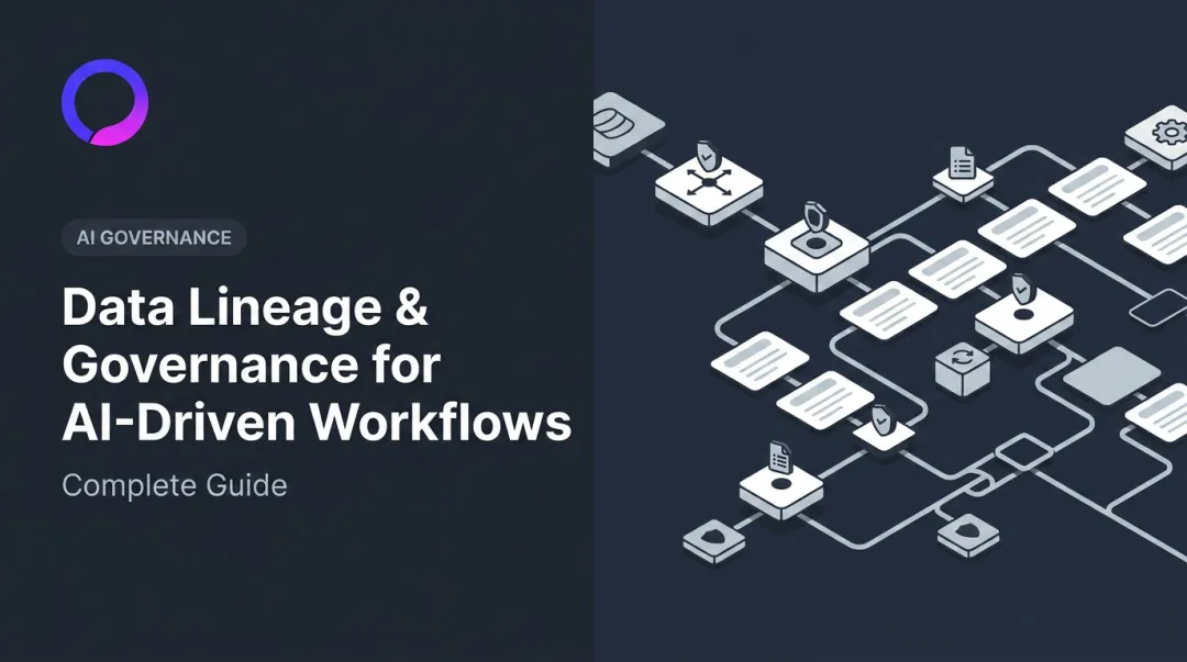 Data Lineage & Governance for AI-Driven Workflows: Complete Guide