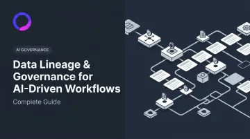 Data Lineage & Governance for AI-Driven Workflows: Complete Guide