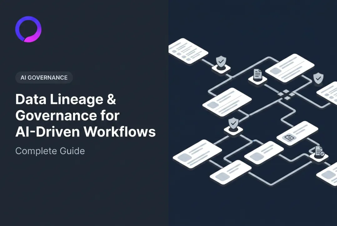 Data Lineage & Governance for AI-Driven Workflows: Complete Guide