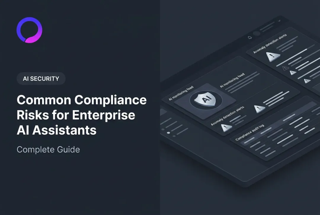 Common Compliance Risks for Enterprise AI Assistants: Complete Guide