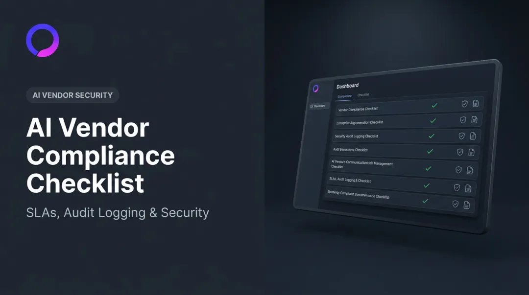 AI Vendor Compliance Checklist: SLAs, Audit Logging & Security