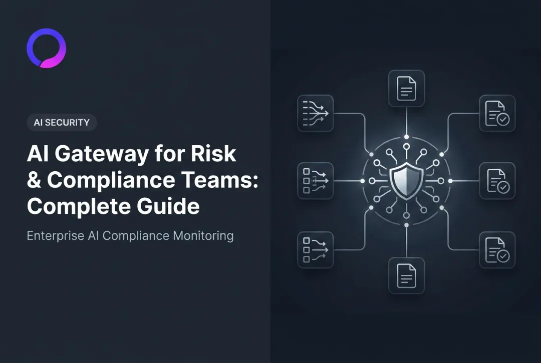 AI Gateway for Risk & Compliance Teams: Complete Guide