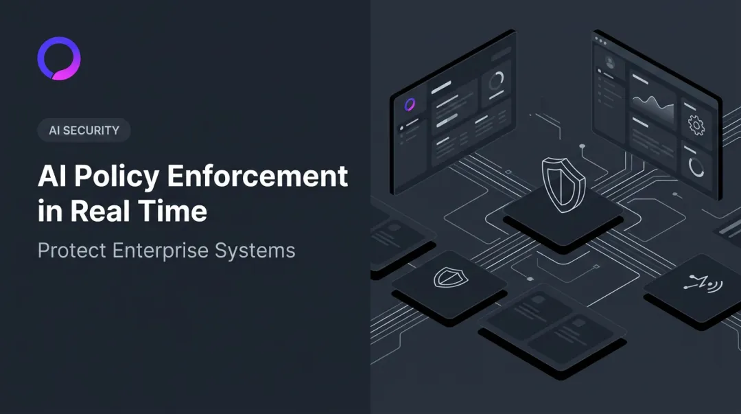 AI Policy Enforcement in Real Time: Protect Enterprise Systems