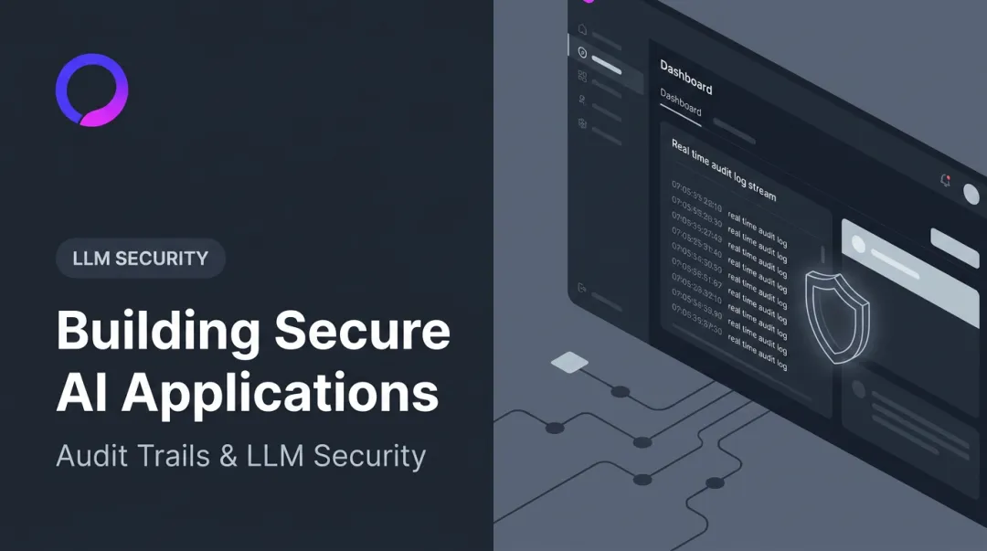 Building Secure AI Applications: Audit Trails & LLM Security