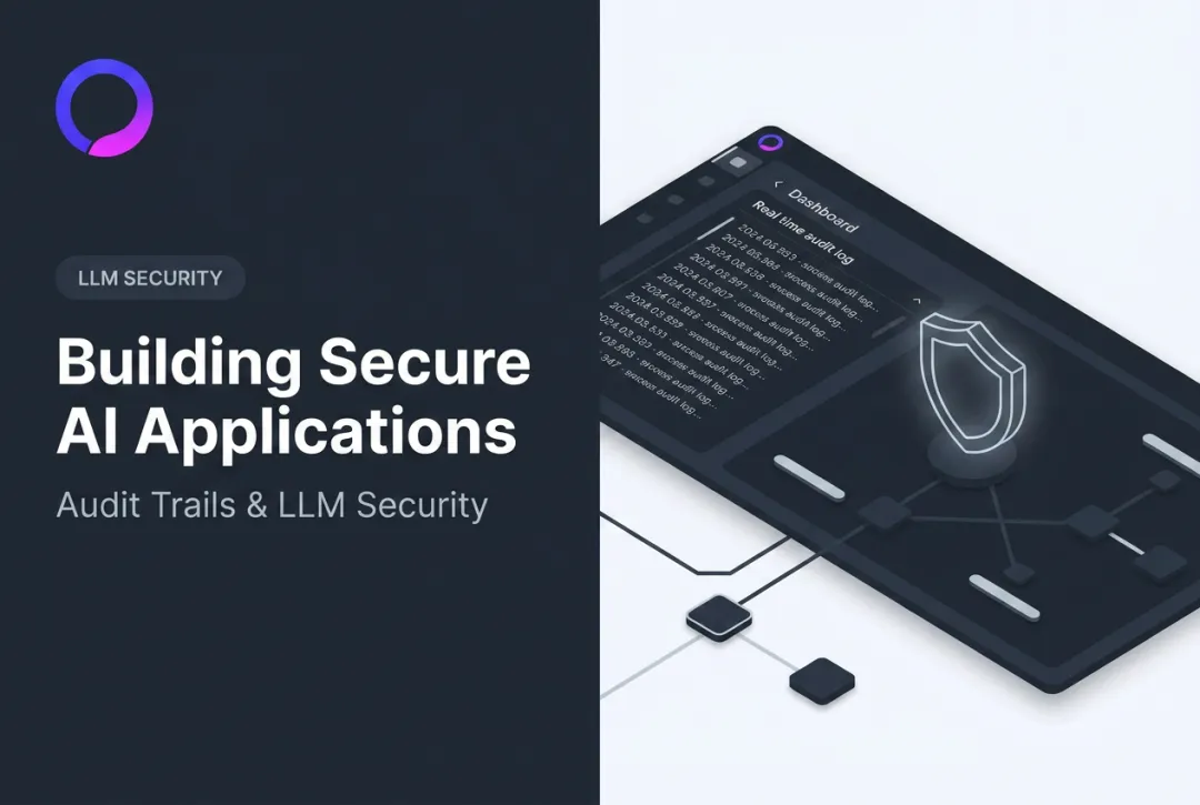 Building Secure AI Applications: Audit Trails & LLM Security