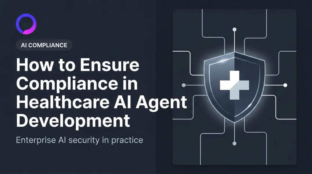 How to Ensure Compliance in Healthcare AI Agent Development