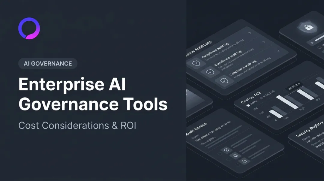 Enterprise AI Governance Tools: Cost Considerations & ROI