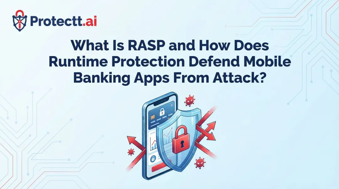 What Is RASP and How Does Runtime Protection Defend Mobile Banking Apps From Attack?