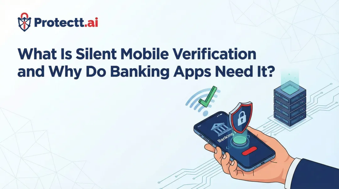 What Is Silent Mobile Verification and Why Do Banking Apps Need It?